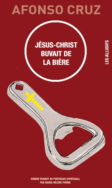 Jésus-Christ buvait de la bière